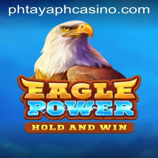 Exploring the Thrills and Strategy of EaglePower at PHTAYA PH CASINO