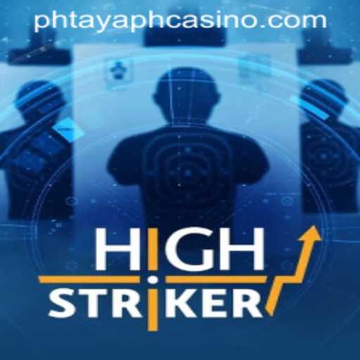 HighStriker: A Thrilling New Experience at PHTAYA PH CASINO